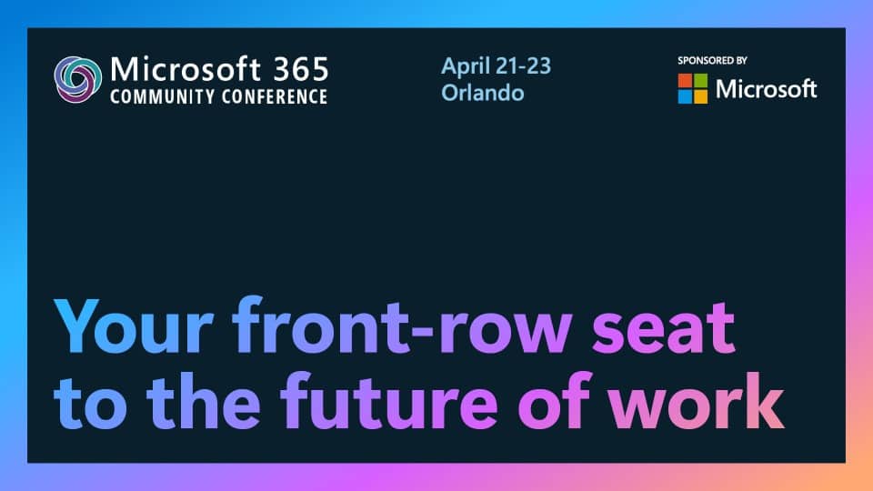 The ultimate Microsoft 365 community event returns—your front‑row seat to the future of intelligent work
